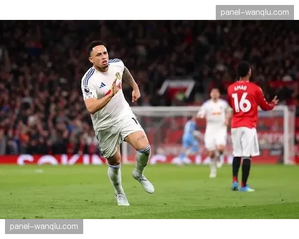 曼联主场迎战利兹联，奥卡福尔开场5分钟破门助客队领先